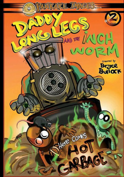 Daddy Long Legs and The Inchworm Issue #2: Here Comes Hot Garbage! (Daddy Long Legs & The Inchworm)