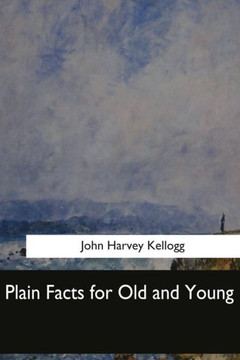 Plain Facts For Old And Young - 9781548303228