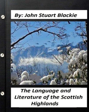 The Language And Literature Of The Scottish Highlands (1876)