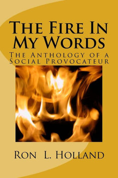 The Fire In My Words : An Anthology Of A Social Provocateur