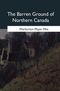 The Barren Ground Of Northern Canada - 9781979021692