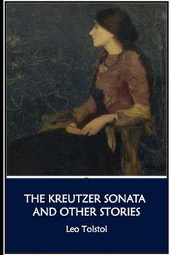 The Kreutzer Sonata And Other Stories - 9781534986190