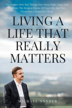Living A Life That Really Matters Living A Life That Really Matters