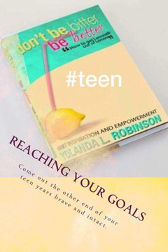 Don'T Be Bitter Be Better #Teen: How To Get Lemonade Out Of Lemons