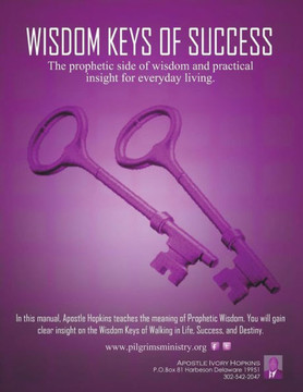 Wisdom Keys Of Success : The Prophetic Side Of Wisdom And Practical Insight For Eveyday Living