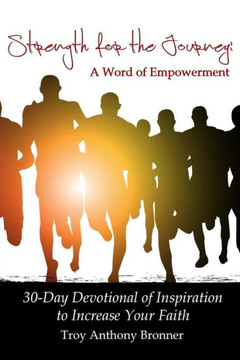 Strength For The Journey : A Word Of Empowerment Strength For The Journey : A Word Of Empowerment