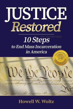 Justice Restored: 10 Steps To End Mass Incarceration In America