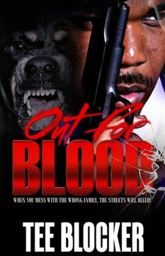 Out For Blood : When You Mess With The Wrong Family The Streets Will Bleed