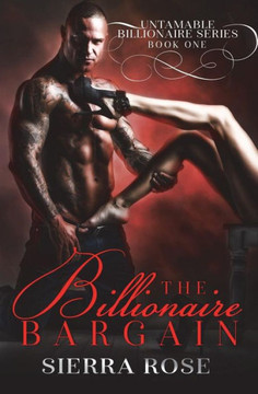 Billionaire Bargain - Book 1 (Untamable Billionaire Series)