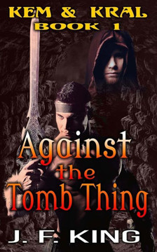 Against the Tomb Thing: M/M Fantasy (Kem & Kral)