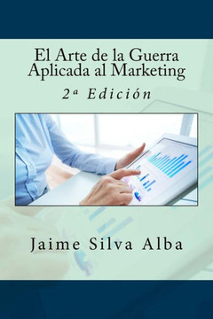 El Arte De La Guerra Aplicada Al Marketing: 2?Edicion (Spanish Edition) El Arte De La Guerra Aplicada Al Marketing: 2?Edicion (Spanish Edition)
