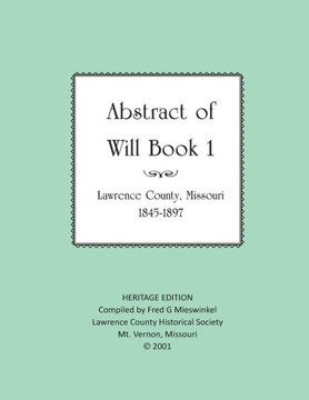 Lawrence County Missouri Abstract of Will Book One (Heritage Edition)