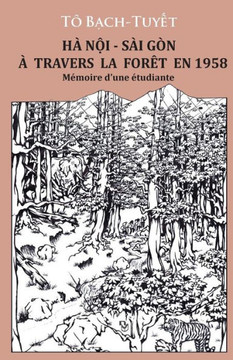Ha Noi - Sai Gon a travers la Foret en 1958 (French Edition)