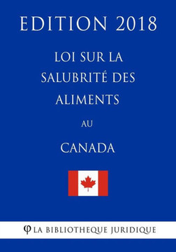 Loi Sur La Salubrit?Des Aliments Au Canada - Edition 2018