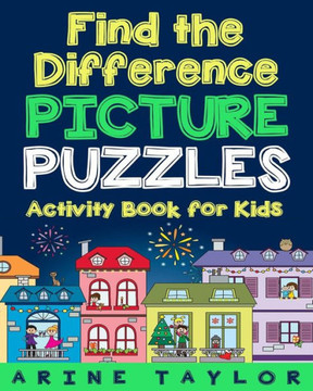 Find the Difference Picture Puzzles: Activity Book for Kids (Spot the Difference Books for Children Age 6 - 9)