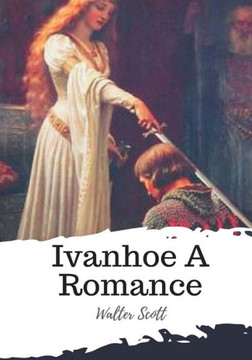 Ivanhoe A Romance - 9781986919920
