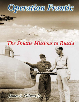 Operation Frantic : The Shuttle Missions To Russia