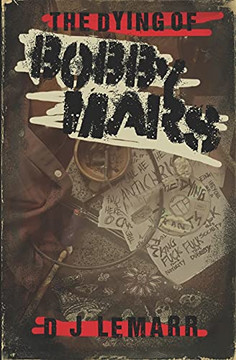 The Dying Of Bobby Mars: A Novel The Dying Of Bobby Mars: A Novel