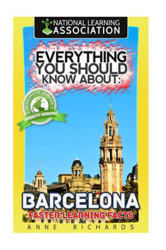 Everything You Should Know About: Barcelona