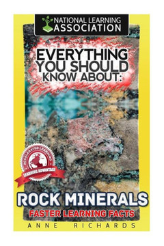 Everything You Should Know About Rocks and Minerals