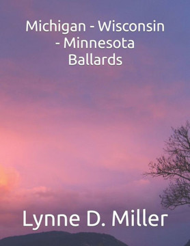 Michigan - Wisconsin - Minnesota Ballards Michigan - Wisconsin - Minnesota Ballards