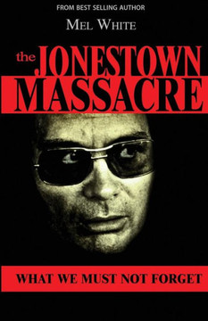 The Jonestown Massacre : What We Must Not Forget