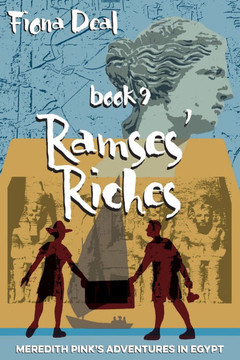 Ramses' Riches : Book Nine Of Meredith Pink'S Adventures In Egypt - A Mystery Of Modern And Accent Egypt