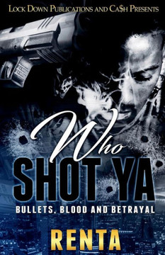 Who Shot Ya : Bullets, Blood And Betrayal