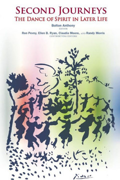 Second Journeys: The Dance Of Spirit In Later Life