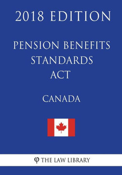 Pension Benefits Standards Act (Canada) - 2018 Edition