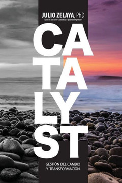 Catalyst: GestiOn del cambio y transformaciOn (Spanish Edition)