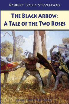 The Black Arrow : A Tale Of The Two Roses