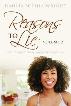 Reasons To Lie Volume 2 : Life Death Betrayal And Forbidden Love