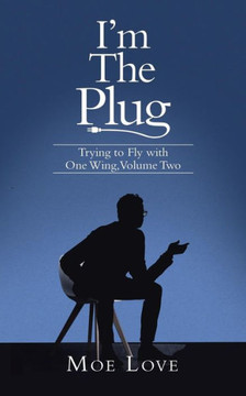 IM The Plug: Trying To Fly With One Wing, Volume Two IM The Plug: Trying To Fly With One Wing, Volume Two