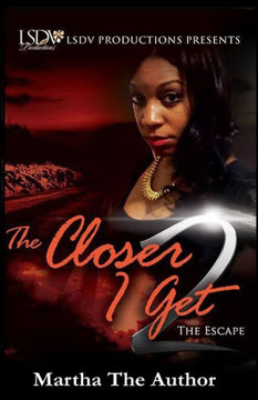 The Closer I Get 2 : The Escape