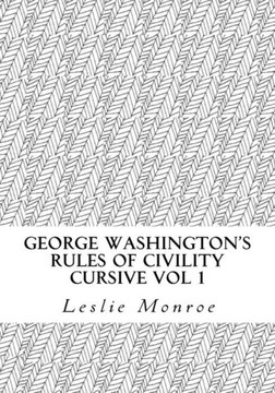 George Washington's Rules of Civility Cursive: 55 Rules for Cursive Practice and Character Development George Washington's Rules of Civility Cursive: 55 Rules for Cursive Practice and Character Development
