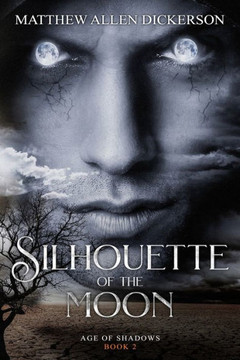 Silhouette Of The Moon : Age Of Shadows : Silhouette Of The Moon : Age Of Shadows :