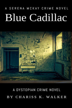Blue Cadillac: A Serena Mckay Crime Novel (A Serena Mckay Novel)