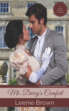 Mr. Darcy'S Comfort : A Pride And Prejudice Novella
