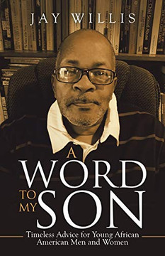 A Word to My Son: Timeless Advice for Young African American Men and Women A Word to My Son: Timeless Advice for Young African American Men and Women