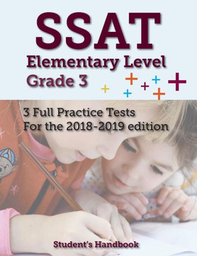 Ssat Elementary Level Grade 3 : 3 Full Practice Tests Ssat Elementary Level Grade 3 : 3 Full Practice Tests