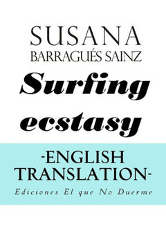 Surfing Ecstasy. English Translation. : Extasis Superficieando