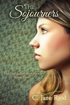 The Sojourners : The Donaghue Histories Book Two The Sojourners : The Donaghue Histories Book Two