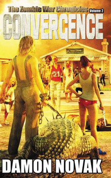 CONVERGENCE: The Zombie War Chronicles - Vol. 2 CONVERGENCE: The Zombie War Chronicles - Vol. 2