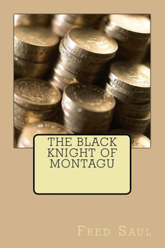 The Black Knight Of Montagu