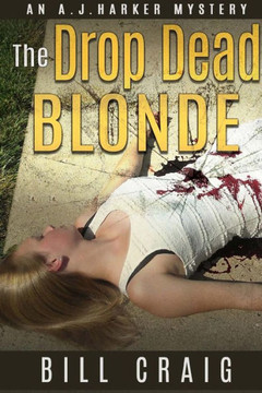 The Drop Dead Blonde : An Aj Harker Mystery The Drop Dead Blonde : An Aj Harker Mystery