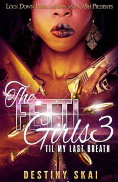 The Fetti Girls 3 : Til My Last Breath