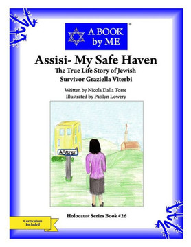 Assisi- My Safe Haven: The True Story Of Jewish Survivor Graziella Viterbi (A Book By Me)