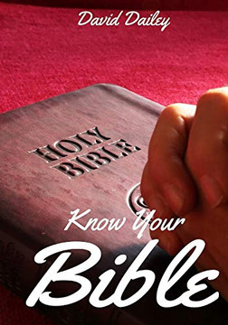 Know Your Bible: All 66 Books of the Bible Summarized and Explained