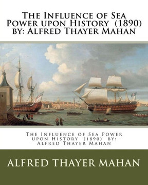 The Influence Of Sea Power Upon History The Influence Of Sea Power Upon History